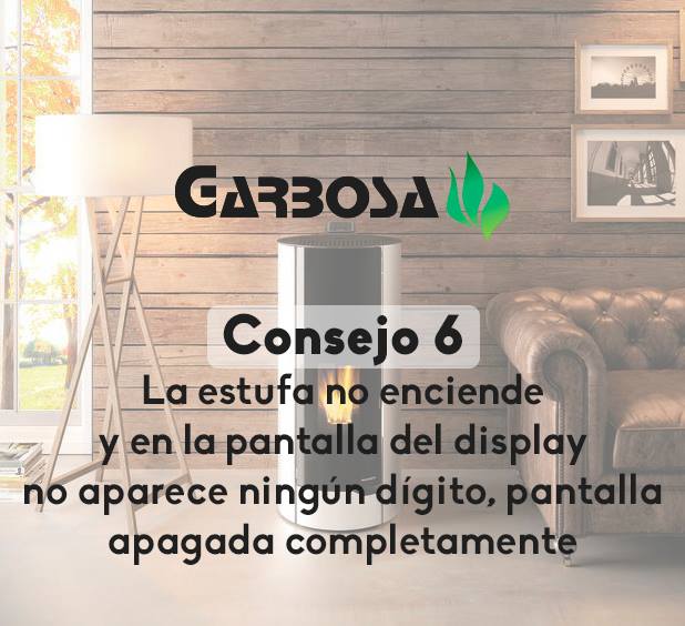 Consejo 6.- La estufa no enciende y en la pantalla del display no aparece ningún dígito, pantalla apagada completamente