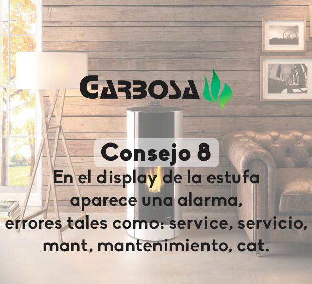 Consejo 8.- En el display de la estufa aparece una alarma, errores tales como: service, servicio, mant, mantenimiento, cat